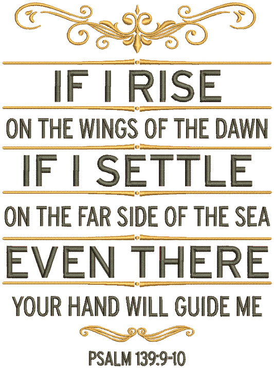If I Rise On The Wings Of The Dawn If I Settle On The Far Side Of The Sea Even There Your Hand Will Guide Me Psalm 139-9 Bible Verse Religious Filled Machine Embroidery Design Digitized Pattern