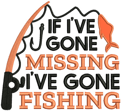 If I've Gone Missing I've Gone Fishing Applique Machine Embroidery Design Digitized Pattern