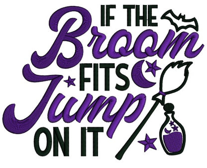 If The Broom Fits Jump On It Halloween Applique Machine Embroidery Design Digitized Pattern