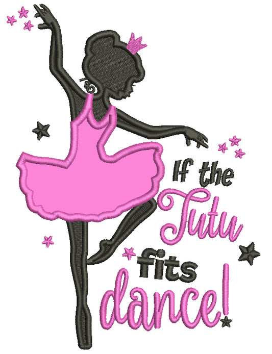 If The Tutu Fits Dance Ballerina Applique Machine Embroidery Design Digitized Pattern
