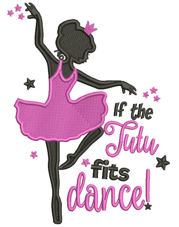 If The Tutu Fits Dance Ballerina Filled Machine Embroidery Design Digitized Pattern