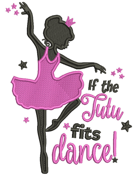 If The Tutu Fits Dance Ballerina Filled Machine Embroidery Design Digitized Pattern