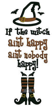 If The Witch Ain't Happy Ain't Nobody Happy Halloween Applique Machine Embroidery Design Digitized Pattern