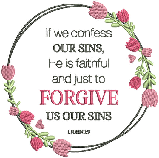 If We Confess Our Sins He Is Faithful And Just To Forgive Us Our Sins 1 John 1-9 Bible Verse Religious Filled Machine Embroidery Design Digitized Pattern