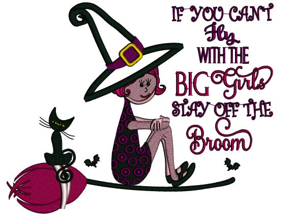 If You Can't Fly With The Big Girls Stay Off The Broom Witch Halloween Applique Machine Embroidery Design Digitized Pattern