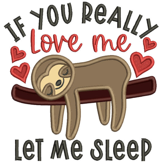 If You Really Love Me Let Me Sleep Sloth Valentine's Day Applique Machine Embroidery Design Digitized Pattern