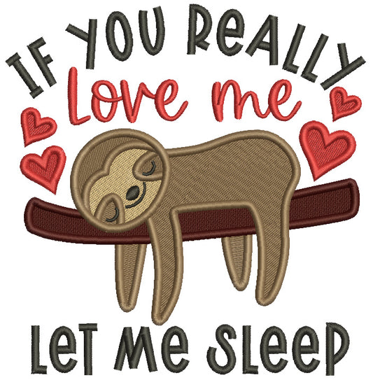 If You Really Love Me Let Me Sleep Sloth Valentine's Day Filled Machine Embroidery Design Digitized Pattern