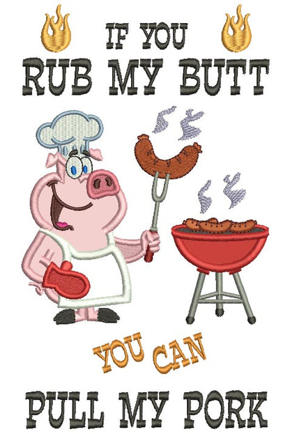 If You Rub My Butt You Can Pull My Pork Applique Machine Embroidery Design Digitized Pattern