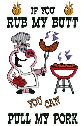 If You Rub My Butt You Can Pull My Pork Applique Machine Embroidery Design Digitized Pattern