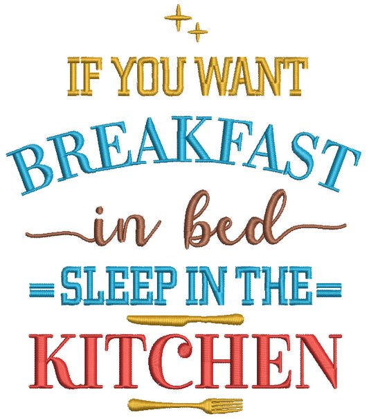 If You Want Breakfast In Bed Sleep In The Kitchen Filled Machine Embroidery Design Digitized Pattern