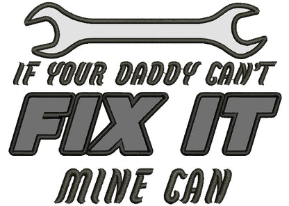 If Your Daddy Cant Fix It Mine Can Applique Machine Embroidery Digitized Design Pattern