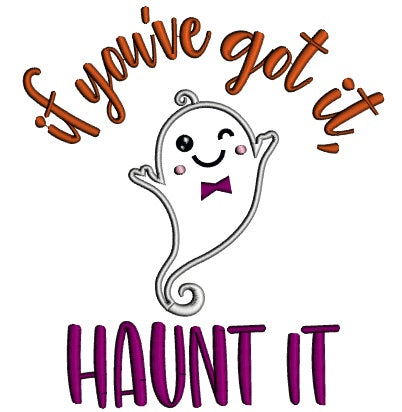 If You've Got It Haunt It Cute Boy Ghost Halloween Applique Machine Embroidery Design Digitized Pattern