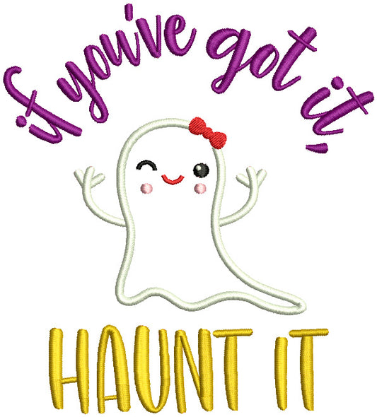 If You've Got It Haunt It Cute Girl Ghost Wearing a Bow Halloween Applique Machine Embroidery Design Digitized Pattern