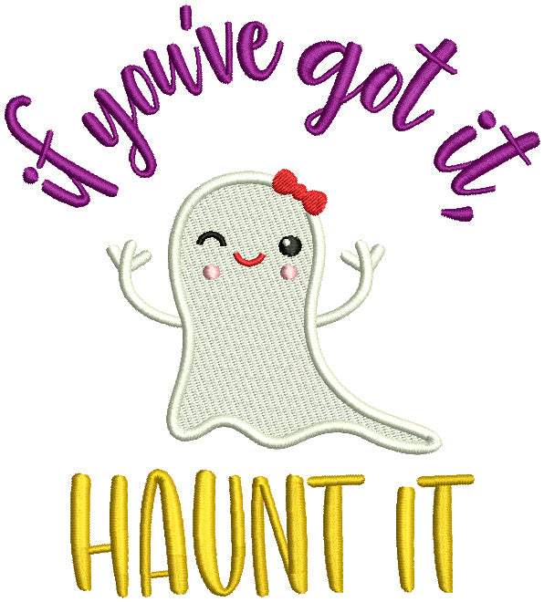 If You've Got It Haunt It Cute Girl Ghost Wearing a Bow Halloween Filled Machine Embroidery Design Digitized Pattern
