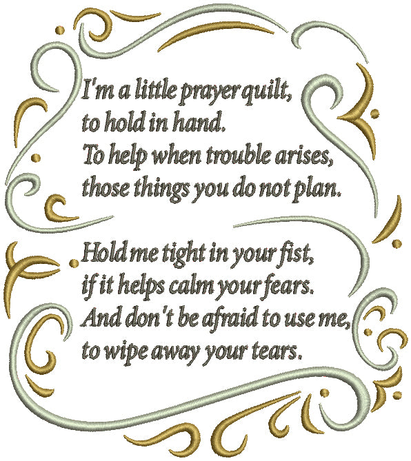 I'm A Little Prayer Quilt To Hold in Hand To Help When Trouble Arises Those Things You Do Not Plan Hold Me Tight In Your Fist If It Helps Calm Your Fears Filled Machine Embroidery Design Digitized Pattern