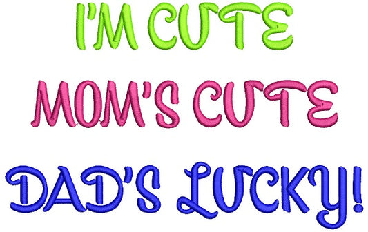I'm Cute Mom's Cute Dad's Lucky Filled Machine Embroidery Design Digitized Pattern