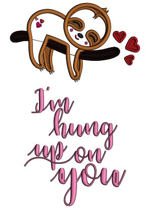 I'm Hung Up On You Sloth Applique Machine Embroidery Design Digitized Pattern