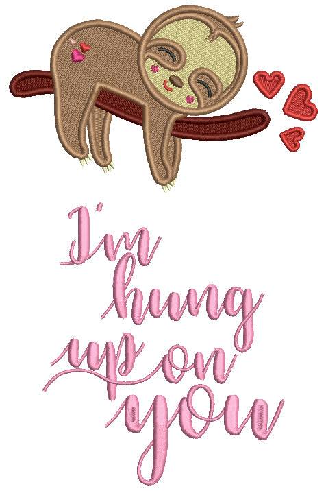 I'm Hung Up On You Sloth Filled Machine Embroidery Design Digitized Pattern