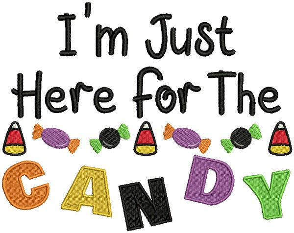 I'm Just Here For Candy and Candy Corns Halloween Filled Machine Embroidery Design Digitized Pattern