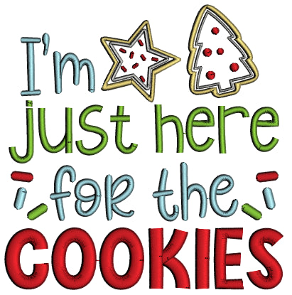 I'm Just Here For The Cookies Christmas Applique Machine Embroidery Design Digitized Pattern