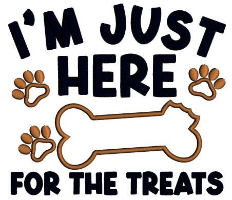 I'm Just Here For The Treats Dog Bone Applique Machine Embroidery Design Digitized Pattern