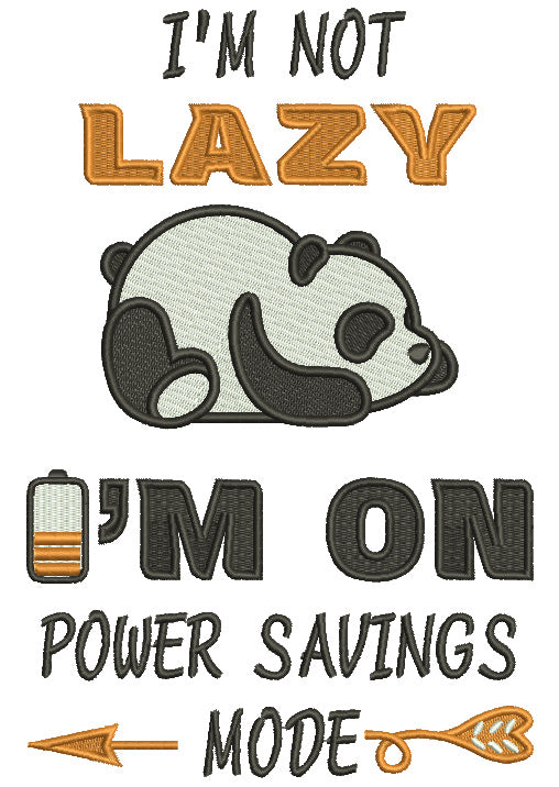 I'm Not Lazy I'm On Power Savings Mode Filled Machine Embroidery Design Digitized Pattern