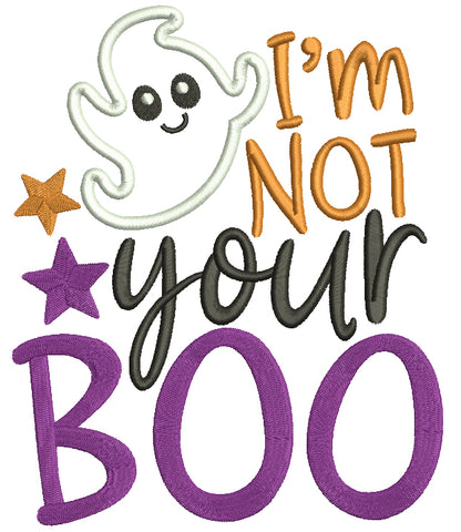 I'm Not Your Boo Little Ghost Applique Halloween Machine Embroidery Design Digitized Pattern