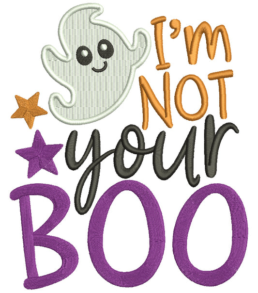 I'm Not Your Boo Little Ghost Filled Halloween Machine Embroidery Design Digitized Pattern
