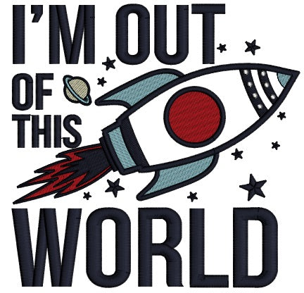 I'm Out Of This World Big Rocket Applique Machine Embroidery Design Digitized Pattern