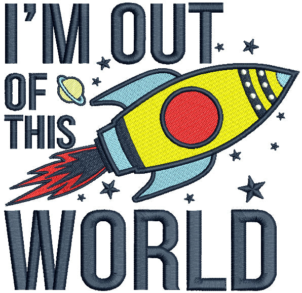 I'm Out Of This World Big Rocket Filled Machine Embroidery Design Digitized Pattern