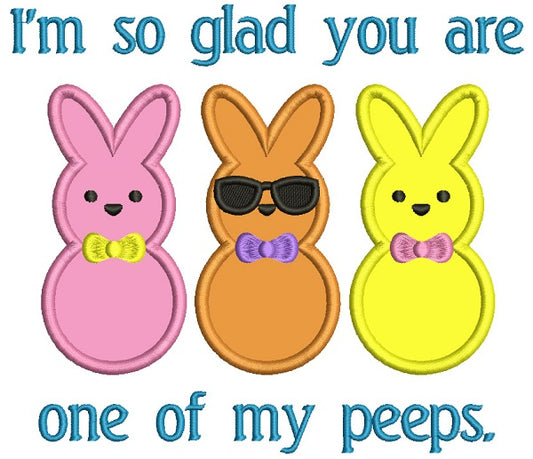 I'm So Glad You're One Of My Peeps Easter Bunnies Applique Machine Embroidery Design Digitized