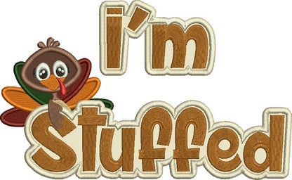 I'm Stuffed Thanksgiving Turkey Applique Machine Embroidery Design Digitized Pattern