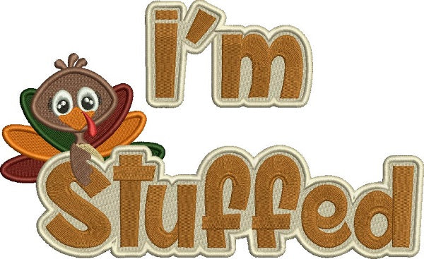 I'm Stuffed Thanksgiving Turkey Filled Machine Embroidery Design Digitized Pattern