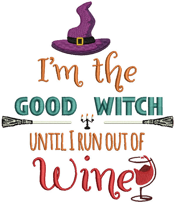 I'm The Good Witch Until I Run Out Of Wine Halloween Filled Machine Embroidery Design Digitized Pattern