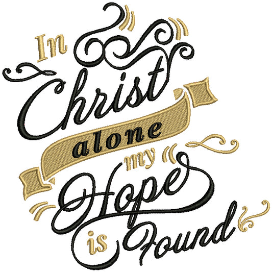In Christ Alone My Hope Is Found Religious Filled Machine Embroidery Design Digitized Pattern