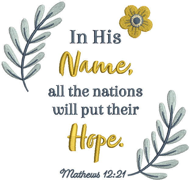 In His Name All The Nations Will Put Their Hope Mathews 12-21 Bible Verse Religious Filled Machine Embroidery Design Digitized Pattern