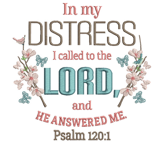 In My Distress I Called To The Lord And He Answered Me Psalm 120-1 Bible Verse Religious Filled Machine Embroidery Design Digitized Pattern