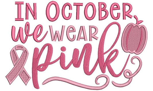 In October We Wear Pink Breast Cancer Awareness Filled Machine Embroidery Design Digitized Pattern