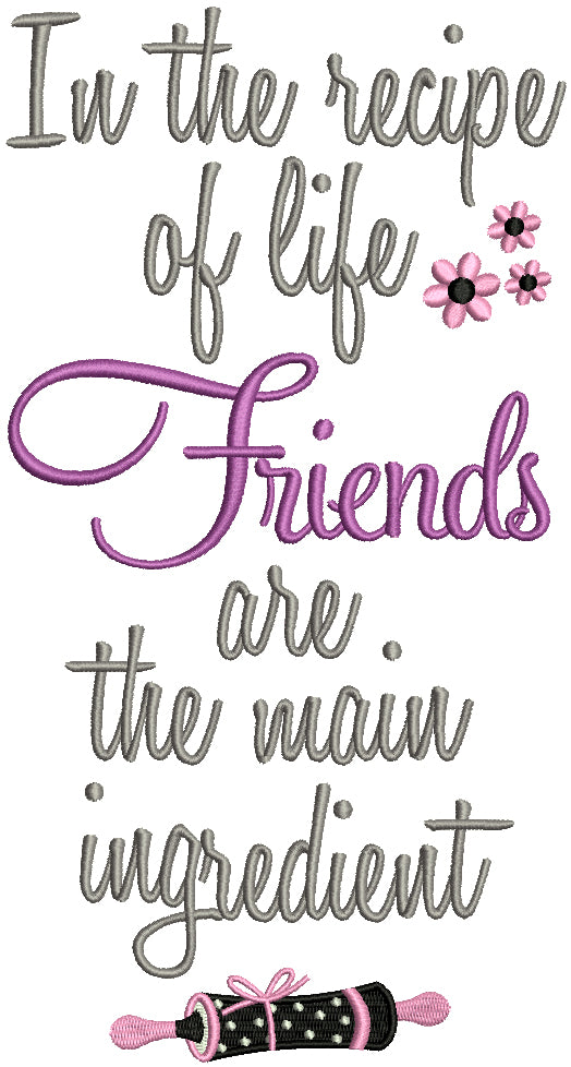 In The Recipe Of Life Friends On A Seaparte Line Are The Main Ingredient Filled Machine Embroidery Design Digitized Pattern