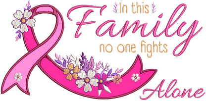 In This Family No One Fights Alone Breast Cancer Awareness Applique Machine Embroidery Design Digitized Pattern
