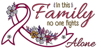 In This Family No One Fights Alone Breast Cancer Awareness Applique Machine Embroidery Design Digitized Pattern