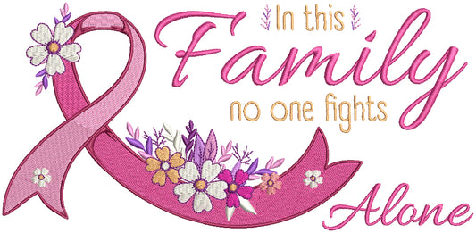 In This Family No One Fights Alone Breast Cancer Awareness Filled Machine Embroidery Design Digitized Pattern