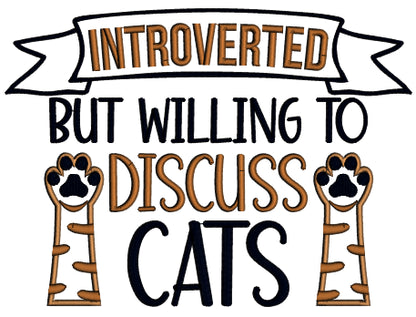 Introverted But Willing To DIscuss Cats Applique Machine Embroidery Design Digitized Pattern