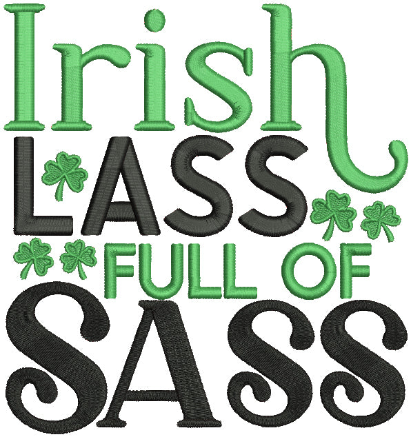 Irish Lass Full Of Sass St.Patrick's Day Filled Machine Embroidery Design Digitized Pattern