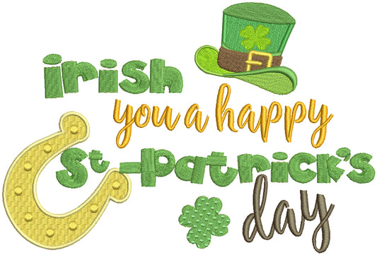 Irish You a Happy St. Patricks Day Filled Machine Embroidery Design Digitized Pattern