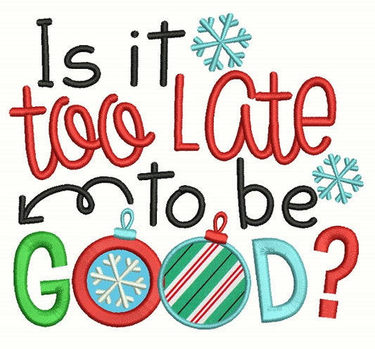 Is It Too Late To Be Good Christmas Applique Machine Embroidery Design Digitized Pattern