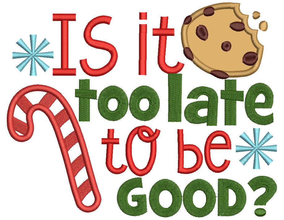 Is It Too Late To Be Good Christmas Applique Machine Embroidery Digitized Design Pattern