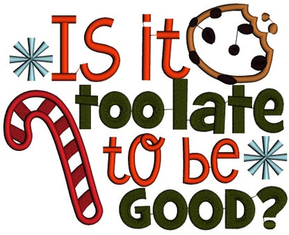 Is It Too Late To Be Good Christmas Applique Machine Embroidery Digitized Design Pattern