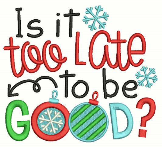 Is It Too Late To Be Good Christmas Filled Machine Embroidery Design Digitized Pattern