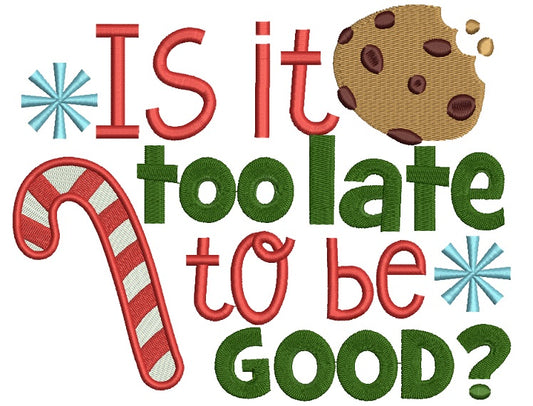 Is It Too Late To Be Good Christmas Filled Machine Embroidery Digitized Design Pattern